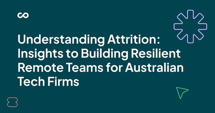Understanding Attrition: Insights to Building Resilient Remote Teams for Australian Tech Firms
