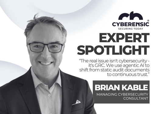 Meet Brian Kable: Driving Rigour, Real Security, and Continuous Trust at Cyberensic