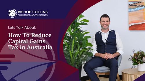 Smart Strategies to Reduce Capital Gains Tax in Australia