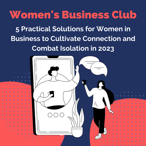 5 Practical solutions for women in business to cultivate connection and combat isolation in 2023