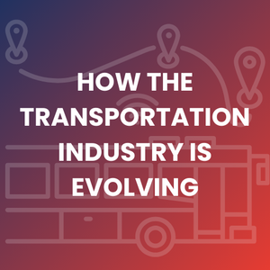 How the Transportation Industry Is Evolving