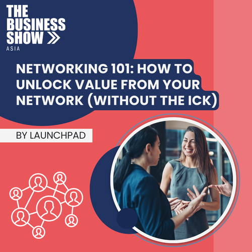 Networking 101: How to unlock value from your network (without the ick)