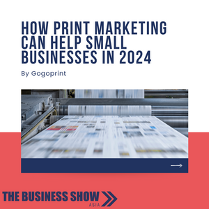 How Print Marketing Can Help Small Businesses in 2024