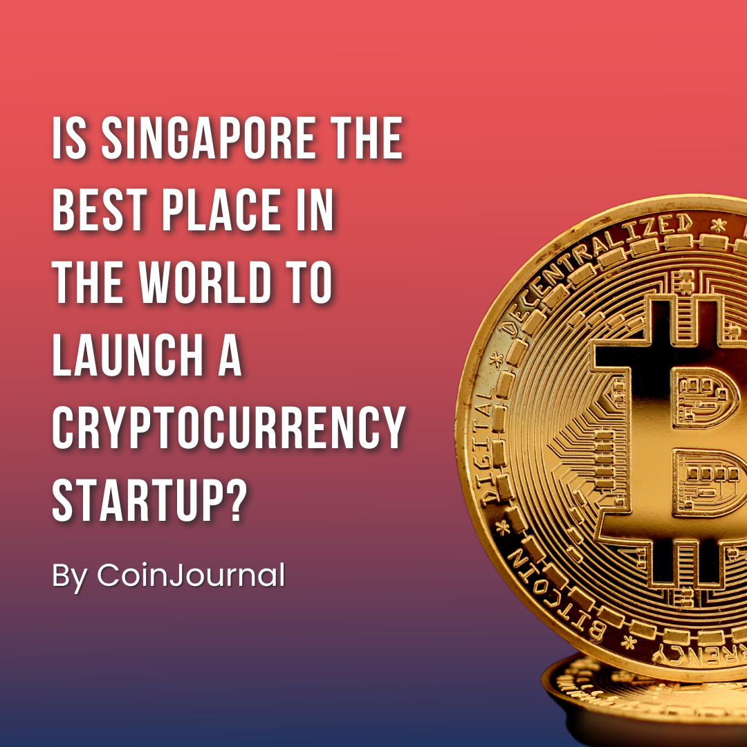 Is Singapore the Place to Launch a Cryptocurrency Startup?