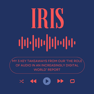 My 3 key takeaways from our ‘The role of audio in an increasingly digital world' report