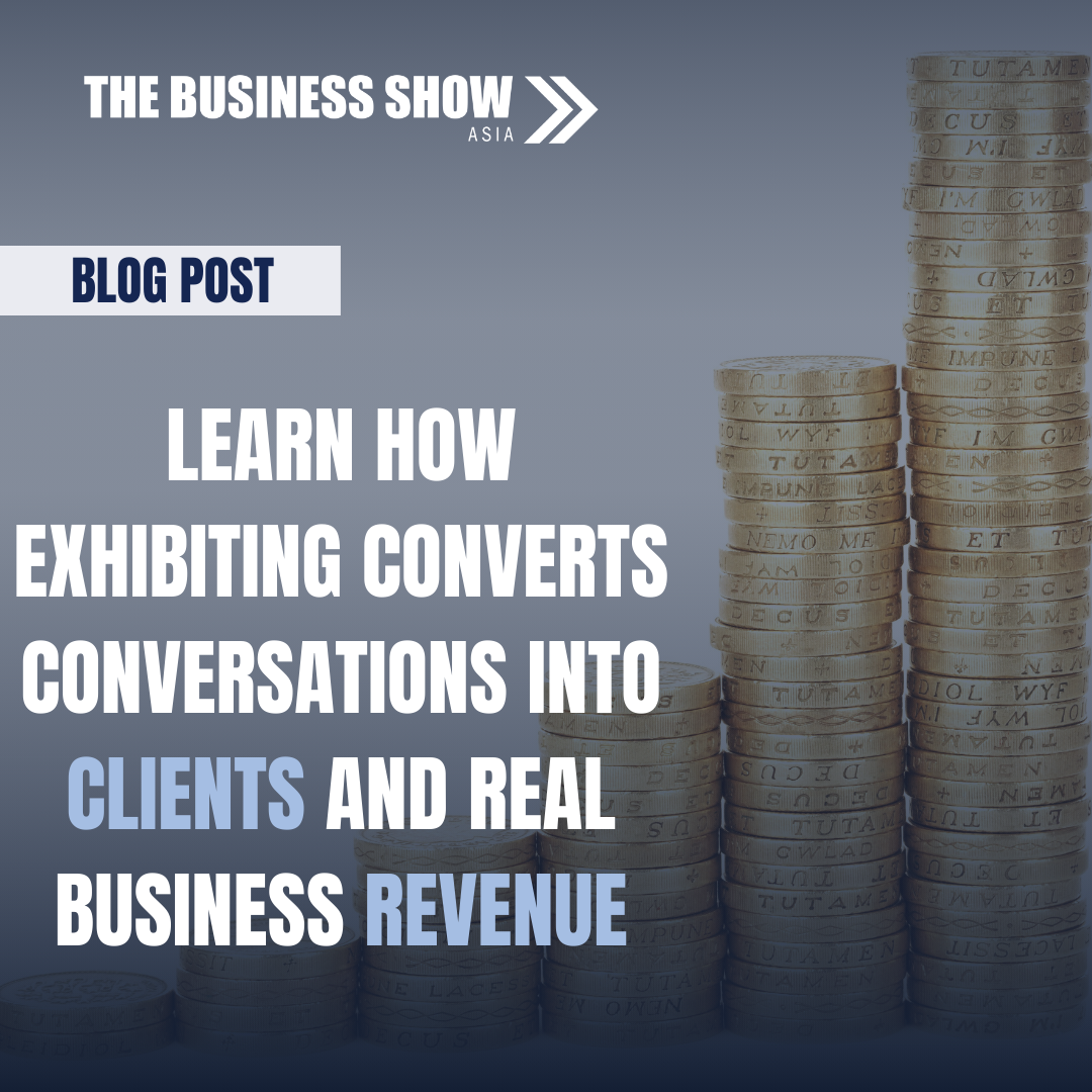From Leads to Long-Term Clients: How Exhibiting Drives Real Revenue for SMEs