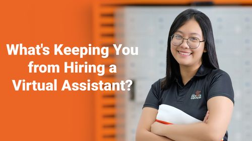 What's Keeping You from Hiring a Virtual Assistant?