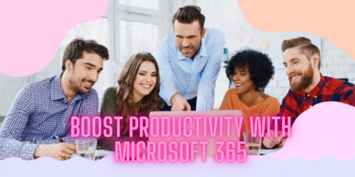 Boost Productivity with Microsoft 365