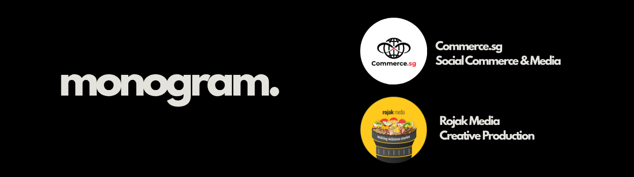 MONOGRAM | COMMERCE.SG | ROJAK MEDIA