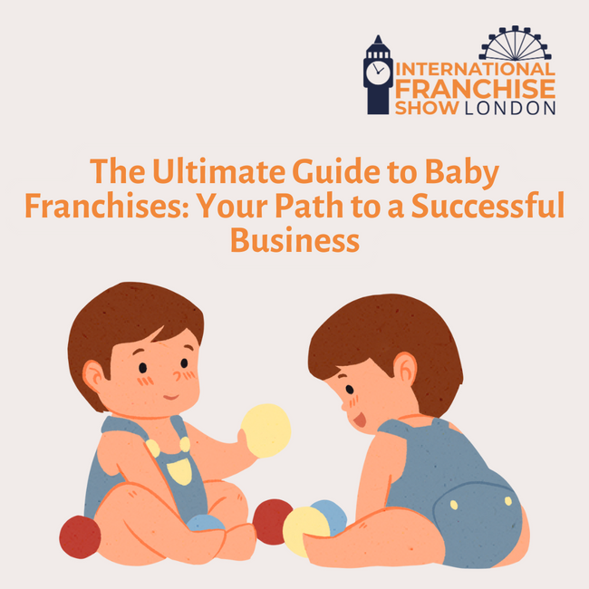 The Ultimate Guide to Baby Franchises: Your Path to a Successful Business