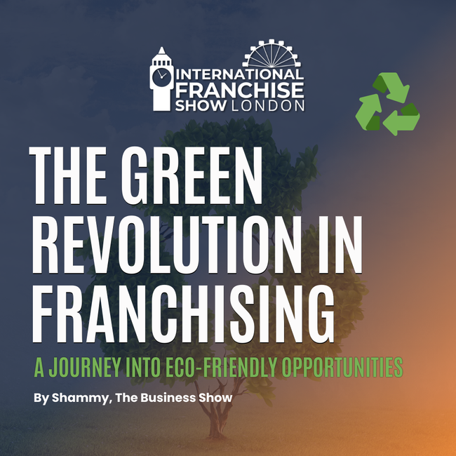 The Green Revolution in Franchising: A Journey into Eco-Friendly Opportunities