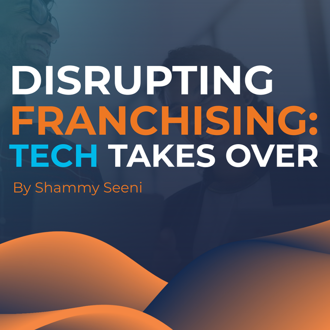 Disrupting Franchising: Tech Takes Over