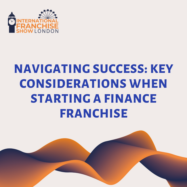 Navigating Success: Key Considerations When Starting a Finance Franchise