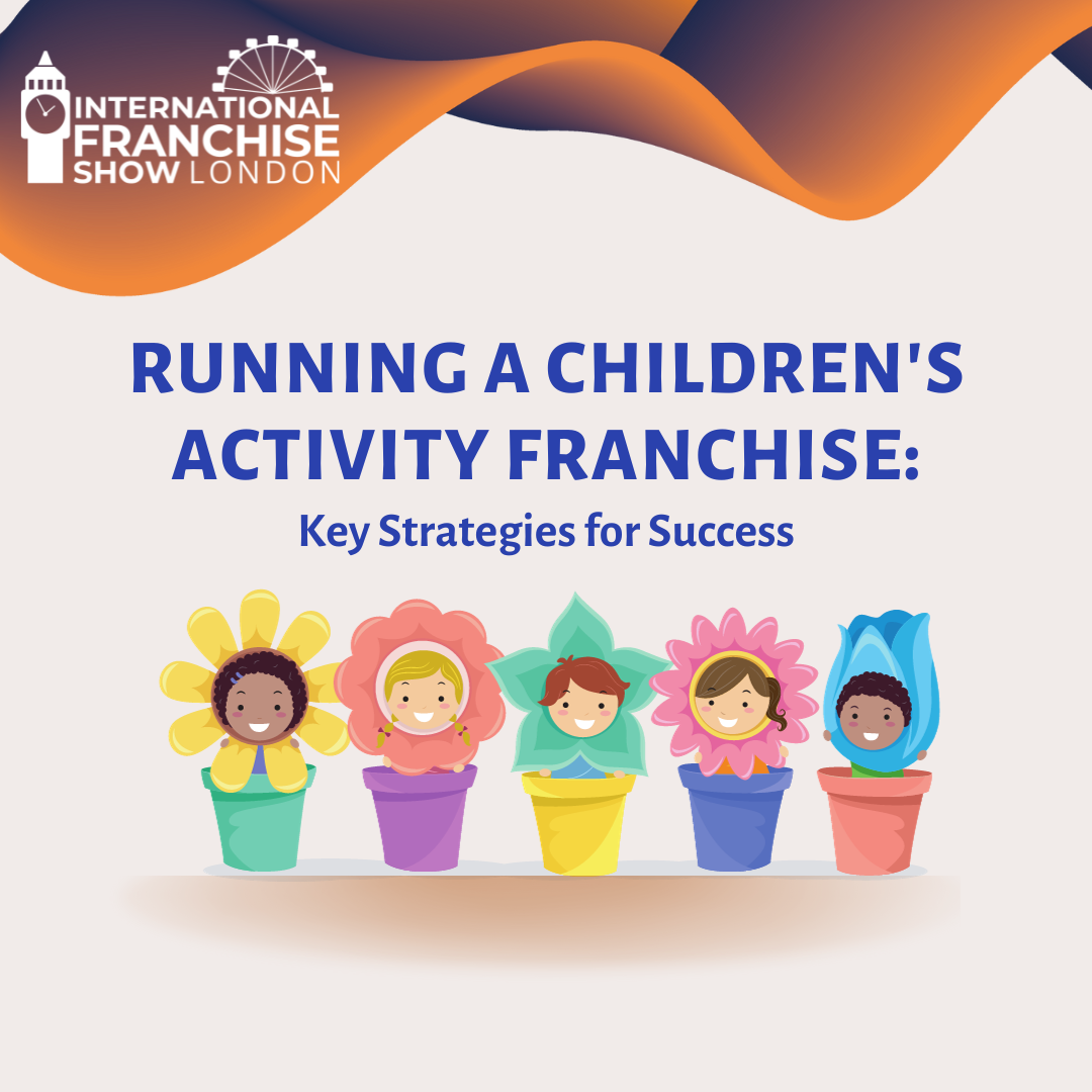 Running a Children's Activity Franchise: Key Strategies for Success