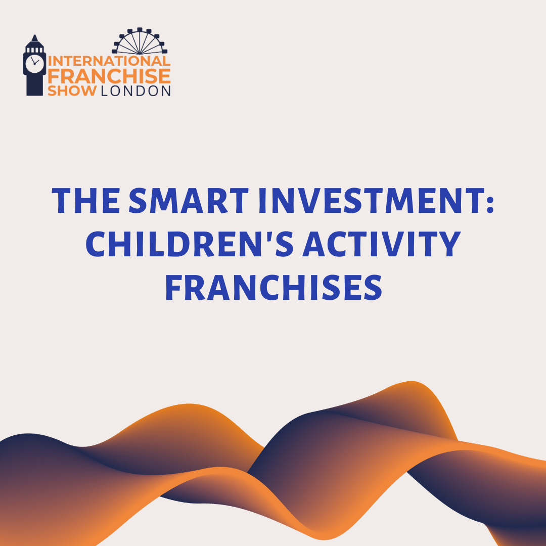 The Smart Investment: Children's Activity Franchises