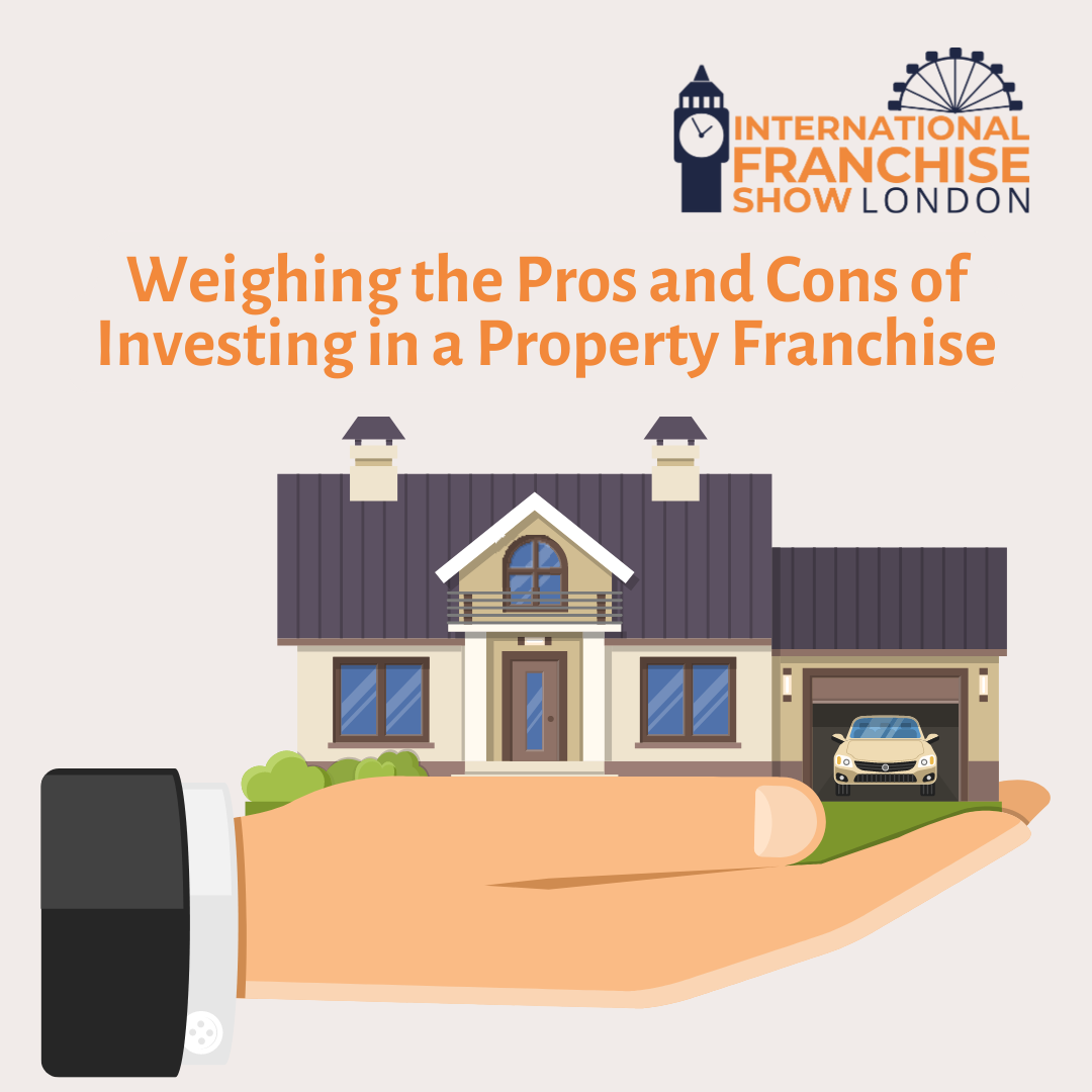 Weighing the Pros and Cons of Investing in a Property Franchise