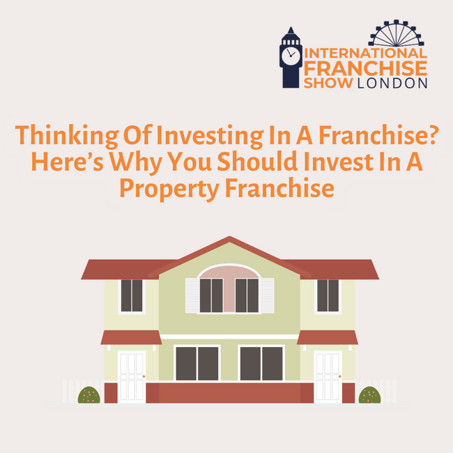Thinking Of Investing In A Franchise? Here’s Why You Should Invest In A Property Franchise