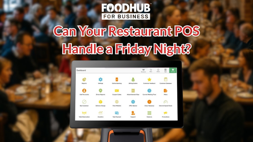 Can Your Restaurant POS Handle a Friday Night? | Foodhub for Business