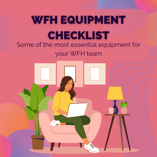Essential Equipment Checklist For Your WFH Team
