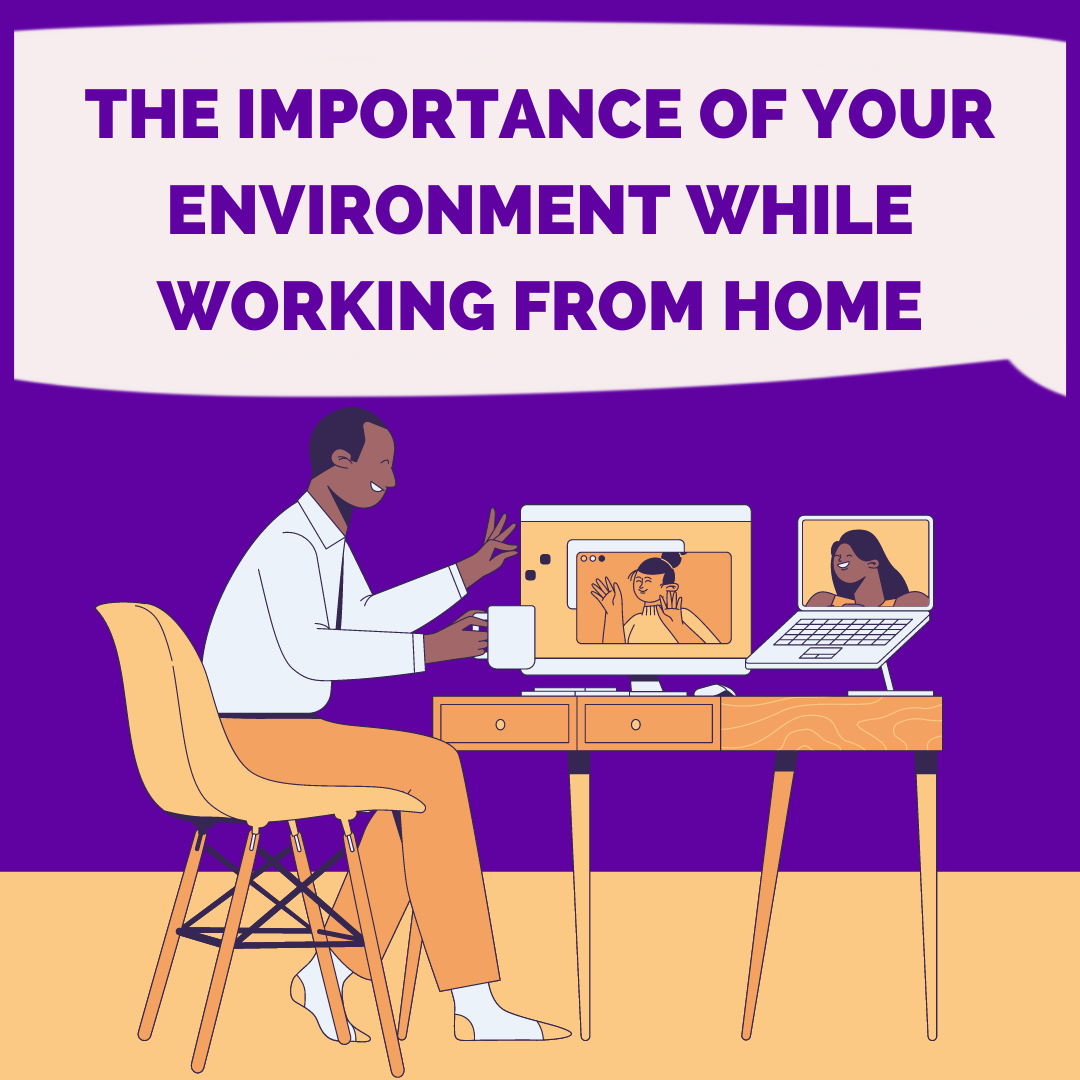 The importance of your environment while working from home