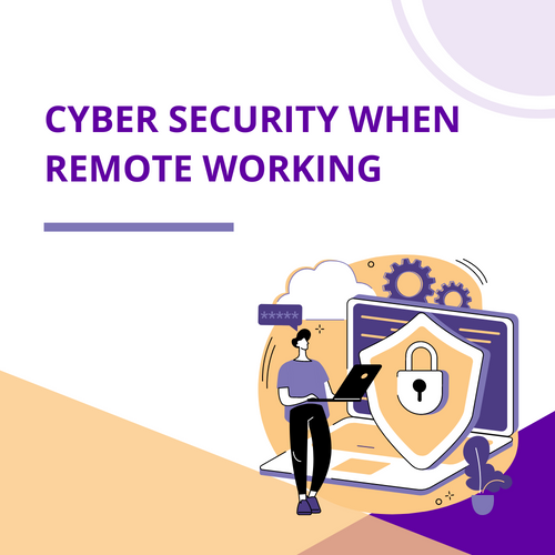 Cyber Security When Remote Working
