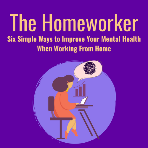 Six Simple Ways to Improve Your Mental Health When Working From Home