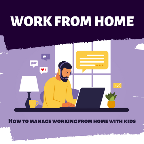 How to manage working from home with kids