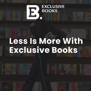 Less Is More With Exclusive Books