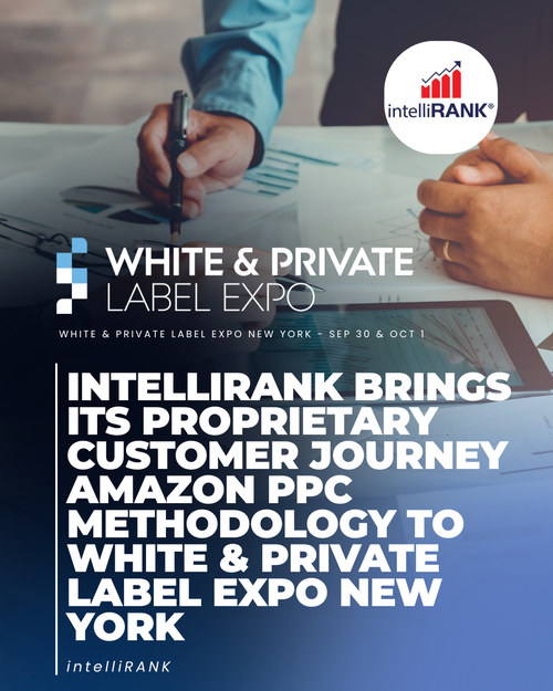 intelliRANK Brings Its Proprietary Customer Journey Amazon PPC Methodology to White & Private Label Expo New York