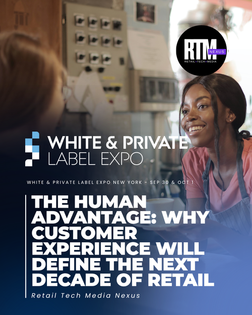 The Human Advantage: Why Customer Experience Will Define the Next Decade of Retail