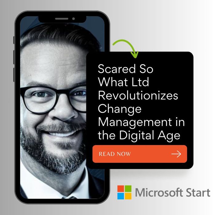 SCARED SO WHAT LTD Revolutionizes Change Management in the Digital Age