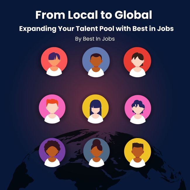 From Local to Global: Expanding Your Talent Pool with Best in Jobs