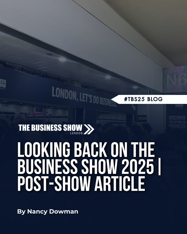 Looking Back On The Business Show 2025 | Post-Show Article