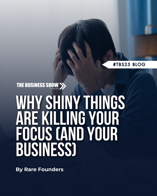 Why Shiny Things Are Killing Your Focus (and Your Business)