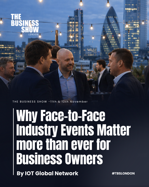 Why Face-to-Face Industry Events Matter more than ever for Business Owners