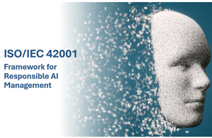 ISO/IEC 42001- Framework for Responsible AI Management