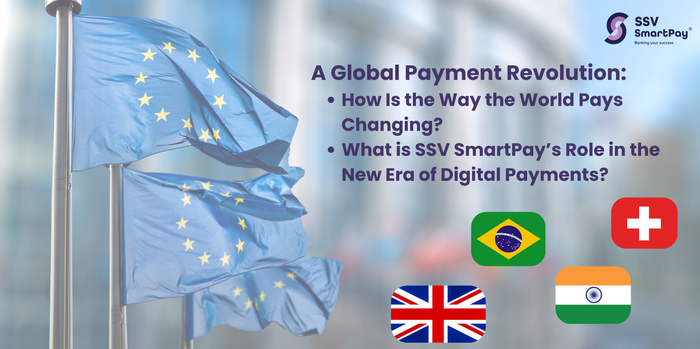 A Global Payment Revolution: How Is the Way the World Pays Changing and What is SSV SmartPay’s Role in the New Era of Digital Payments?