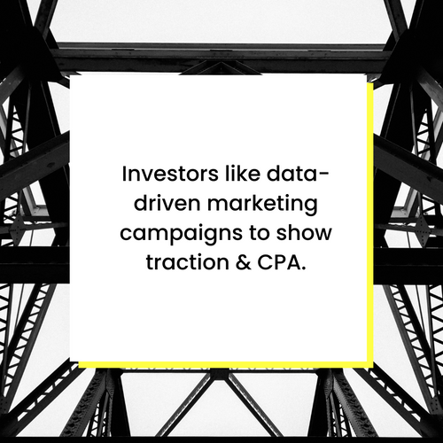 Investors like data-driven marketing traction to unlock capital