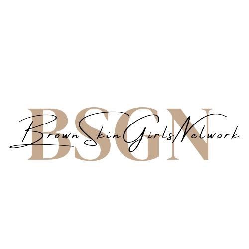 Brown Skin Girls Network (BSGN)