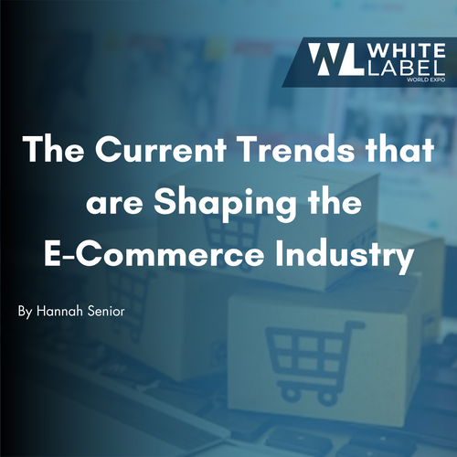 The Current Trends that are Shaping the E-Commerce Industry