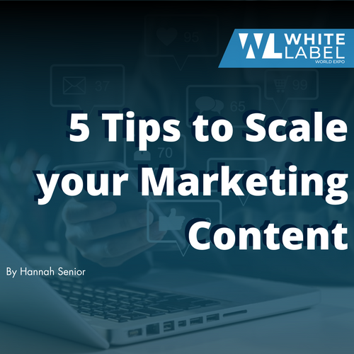 5 Tips to Scale your Marketing Content!