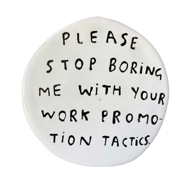 Please stop boring me with your work promotion tactics