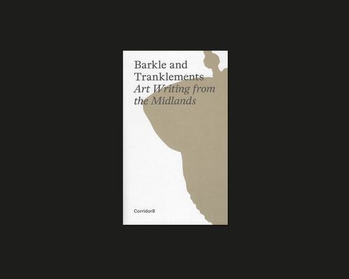 Barkle and Tranklements: Art Writing from the Midlands