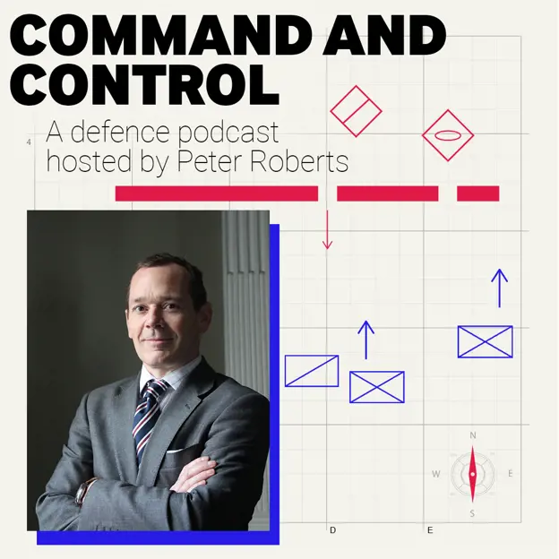  Command and Control. A Defence Podcast hosted by Peter Roberts
