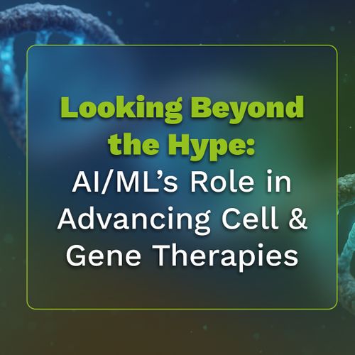 Looking beyond the hype: AI/ML’s role in advancing cell & gene therapies