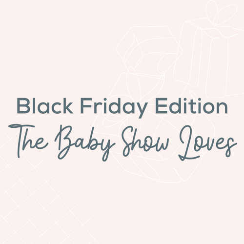 Black Friday Edition: The Baby Show Loves