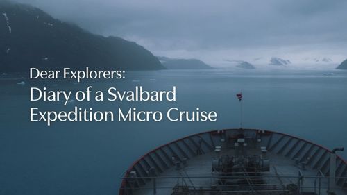 Dear Explorers: Diary of a Svalbard Expedition Micro Cruise