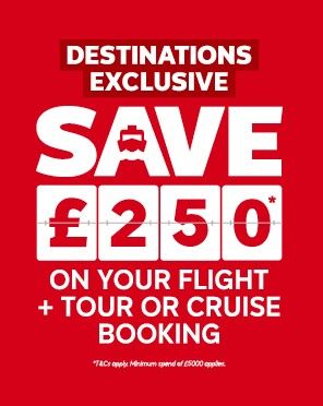 SAVE £250 on your Flight + Tour/Cruise booking