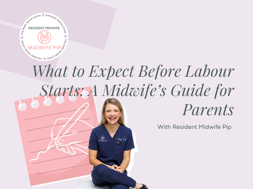 What to Expect Before Labour Starts: A Midwife’s Guide for Parents