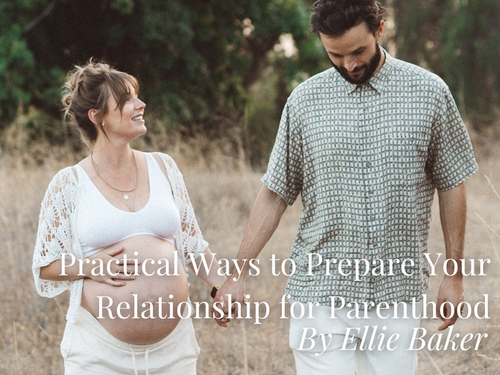 Practical way to Prepare your relationship for Parenthood